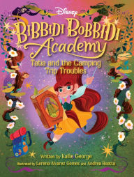 Title: Disney Bibbidi Bobbidi Academy #5: Tatia and the Camping Trip Troubles, Author: Kallie George