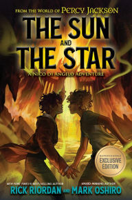 Title: The Sun and the Star: A Nico di Angelo Adventure (B&N Exclusive Edition), Author: Rick Riordan