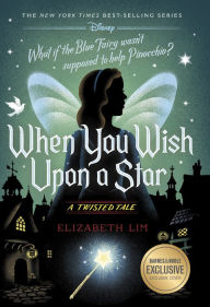 Title: When You Wish Upon a Star (B&N Exclusive Edition) (Twisted Tale Series #14), Author: Elizabeth Lim