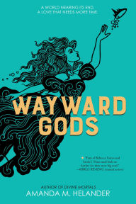 Title: Wayward Gods: Divine Mortals, Book Two, Author: Amanda M. Helander