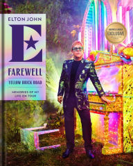 Title: Farewell Yellow Brick Road: Memories of My Life on Tour (B&N Exclusive Edition), Author: Elton John