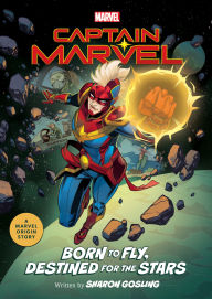 Title: Captain Marvel: Born to Fly, Destined for the Stars: A Marvel Origin Story, Author: Sharon Gosling