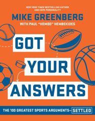 Title: Got Your Answers: The 100 Greatest Sports Arguments Settled, Author: Mike Greenberg