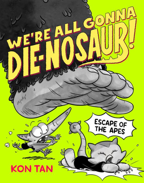 We're All Gonna Die-nosaur!: Escape of the Apes