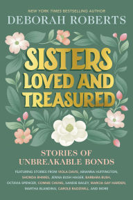 Sisters Loved and Treasured: Stories of Unbreakable Bonds