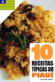 Title: 10 Receitas típicas do Piauí, Author: Ana Luiza Tudisco