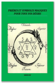 Title: Prières et Symboles magiques pour tous vos désirs, Author: SIMON RIZ