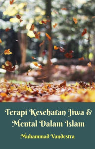 Title: Terapi Kesehatan Jiwa & Mental Dalam Islam, Author: Muhammad Vandestra