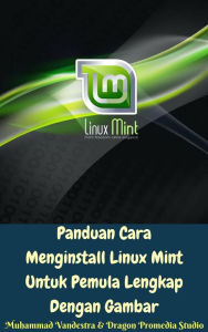 Title: Panduan Cara Menginstall Linux Mint Untuk Pemula Lengkap Dengan Gambar, Author: Muhammad Vandestra