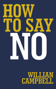 Title: How to Say No, Author: Willian Campbell