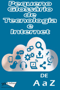 Title: Pequeno Glossário de Tecnologia e Internet, Author: Ricardo Garay