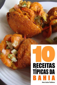 Title: 10 Receitas típicas da Bahia, Author: Ana Luiza Tudisco