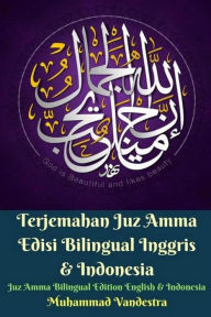 Title: Terjemahan Juz Amma Edisi Bilingual Inggris & Indonesia (Juz Amma Bilingual Edition English & Indonesia), Author: Muhammad Vandestra