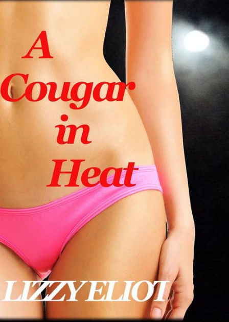 A Cougar In Heat By Lizzy Eliot N
