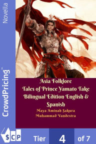 Title: Asia Folklore Tales of Prince Yamato Take Bilingual Edition English & Spanish, Author: Muhammad Vandestra