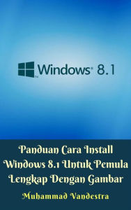 Title: Panduan Cara Install Windows 8.1 Untuk Pemula Lengkap Dengan Gambar, Author: Muhammad Vandestra