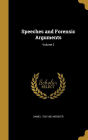 Speeches and Forensic Arguments; Volume 2