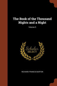 The Book of the Thousand Nights and a Night; Volume 5