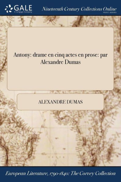 Antony: drame en cinq actes en prose: par Alexandre Dumas