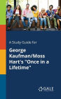 A Study Guide for George Kaufman/Moss Hart's