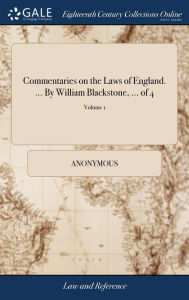 Title: Commentaries on the Laws of England. ... By William Blackstone, ... of 4; Volume 1, Author: Anonymous