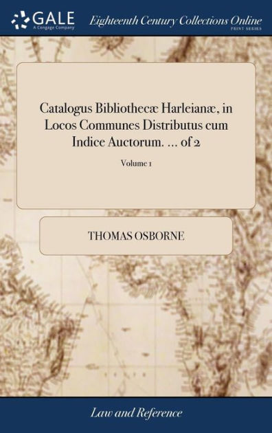 Catalogus Bibliothec Harleian In Locos Communes Distributus Cum