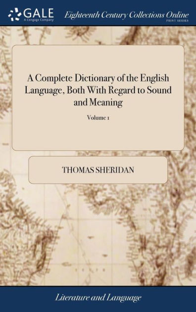 A Complete Dictionary of the English Language, Both With Regard to ...