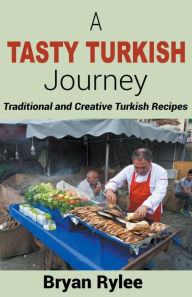 Title: A Tasty Turkish Journey, Author: Bryan Rylee