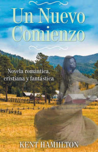 Title: Un Nuevo Comienzo, Author: Kent Hamilton