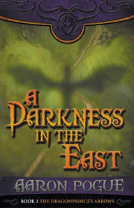 Title: A Darkness in the East, Author: Aaron Pogue