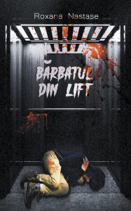 Title: Barbatul din lift, Author: Roxana Nastase