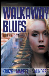 Title: Walkaway Blues Anthology, Author: J R Kruze