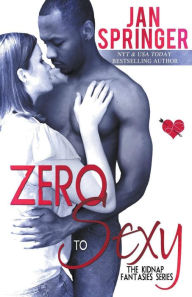 Title: Zero To Sexy, Author: Jan Springer