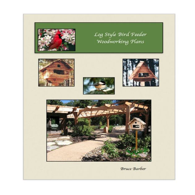 Log Style Wild Bird Feeder Plans By Bruce L Barber Paperback