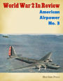 World War 2 In Review: American Airpower No. 3