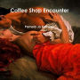 Coffee Shop Encounter
