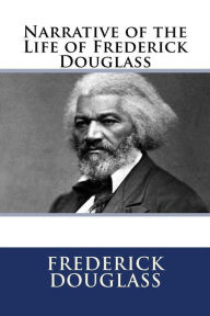 Title: The Narrative of the Life of Frederick Douglass, Author: Frederick Douglass