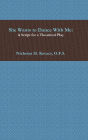 She Wants to Dance With Me: A Script for a Theatrical Play