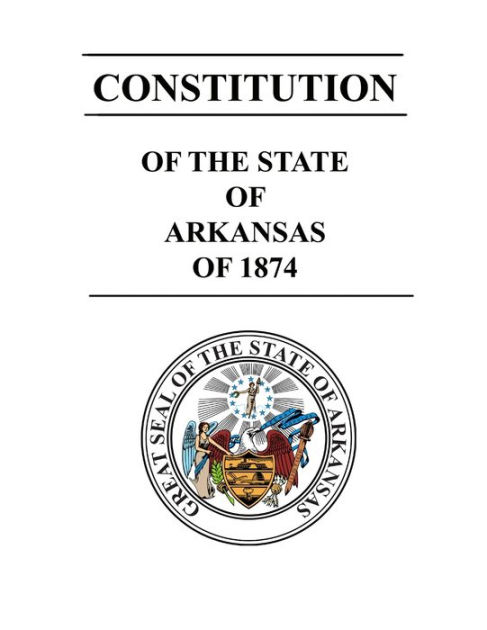 Constitution Of The State Of Arkansas Of 1874 By State Of Arkansas ...