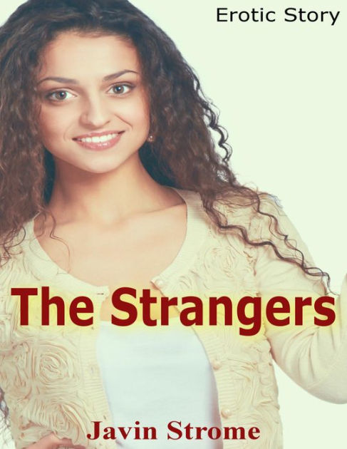 The Strangers Erotic Story By Javin Strome Ebook Barnes And Noble®