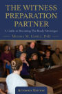 The Witness Preparation Partner: A Guide to Becoming the Ready Messenger (Attorney Edition)