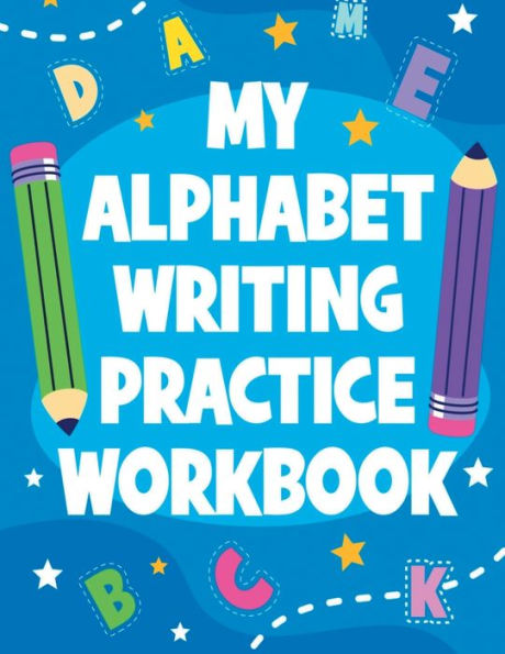 My Alphabet Writing Practice Workbook