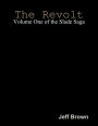 The Revolt: Volume One of the Slade Saga