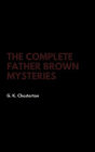 The Complete Father Brown Mysteries