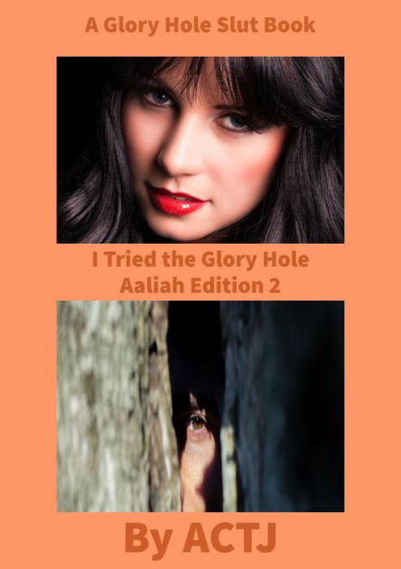 I Tried The Glory Hole Aaliah Edition 2 Edition 2 By Actj Ebook Barnes And Noble®