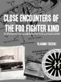 CLOSE ENCOUNTERS OF THE FOO FIGHTER KIND: DID WW2 GERMANY INVENT AND BUILD THE FIRST OPERATIONAL FIGHTER SAUCERS ON EARTH