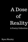 A Dose of Reality: A Poetry Collection