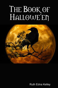 Title: The Book of Hallowe'en, Author: Ruth Edna Kelley