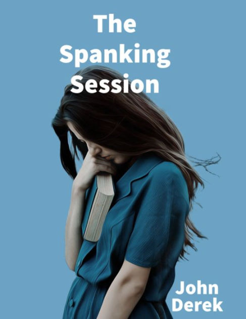 The Spanking Session By John Derek Ebook Barnes And Noble®