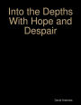 Into the Depths With Hope and Despair